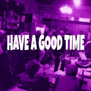 Have A Good Time album cover