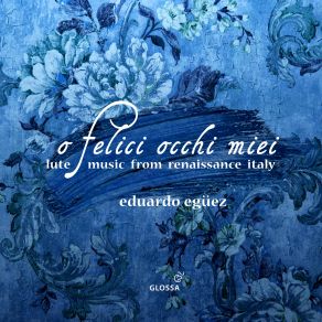O Felice Occhi Miei: Lute Music From Renaissance Italy album cover