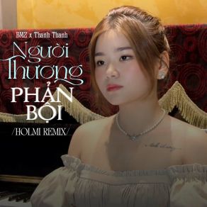 Người Thương Phản Bội (Holmi Remix) album cover