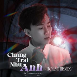 Chàng Trai Như Anh (Holmi Remix) album cover
