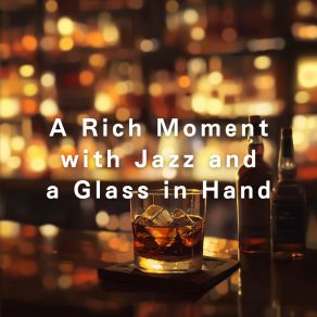 A Rich Moment With Jazz And A Glass In Hand album cover