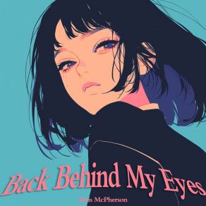 Back Behind My Eyes album cover
