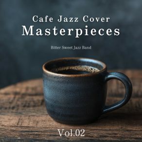 Cafe Jazz Cover Masterpieces - Vol. 02 album cover