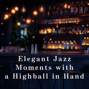 Elegant Jazz Moments With A Highball In Hand album cover