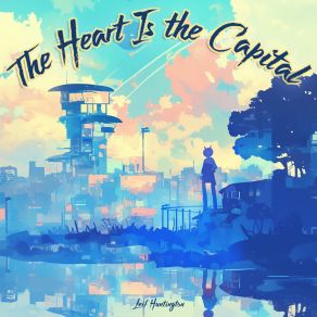 The Heart Is The Capital album cover