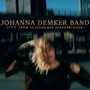 Johanna Demker Band - Live From Lillehammer Mikrobryggeri album cover
