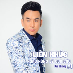 Liên Khúc Ngẫu Hứng Lý Qua Cầu # 1 album cover