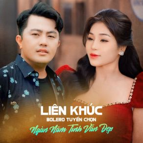 Liên Khúc Bolero Tuyển Chọn / Ngàn Năm Tình Vẫn Đẹp album cover