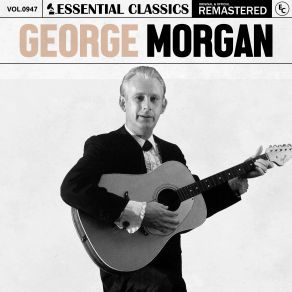Essential Classics, Vol. 947: George Morgan album cover