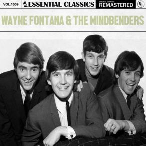 Essential Classics, Vol. 1009: Wayne Fontana & The Mindbenders (CD1) album cover