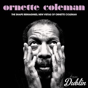 The Shape Reimagined, New Vistas Of Ornette Coleman (Remastered) album cover
