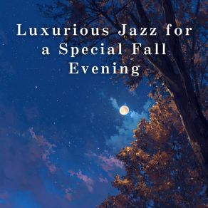 Luxurious Jazz For A Special Fall Evening album cover