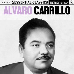 Essential Classics, Vol. 1079: Alvaro Carrillo (CD1) album cover