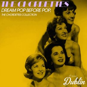 Dream Pop Before Pop, The Chordettes Collection (Remastered) album cover