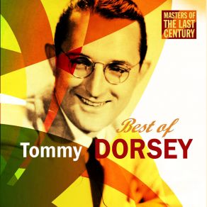 Masters Of The Last Century: Best Of Tommy Dorsey album cover