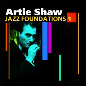 „Jazz Foundations“ Vol. 1 - Artie Shaw album cover