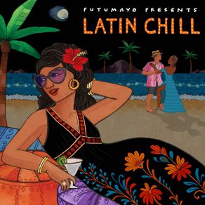 Latin Chill By Putumayo album cover
