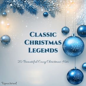 Classic Christmas Legends - 20 Beautiful Cozy Christmas Hits album cover