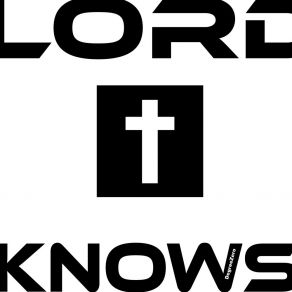 Lord Knows album cover