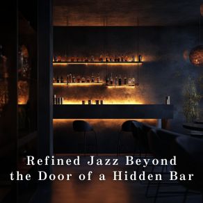 Refined Jazz Beyond The Door Of A Hidden Bar album cover