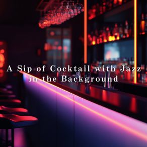 A Sip Of Cocktail With Jazz In The Background album cover
