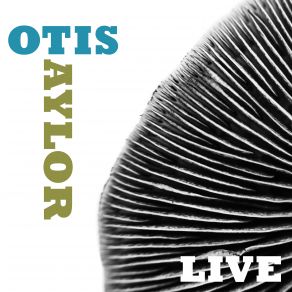 Otis Taylor Live album cover