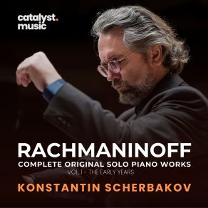 Rachmaninoff: Complete Original Solo Piano Works, Vol. 1 - The Early Years album cover