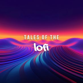 Tales Of The Lofi album cover