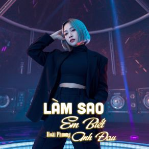 Làm Sao Em Biết Anh Đau album cover