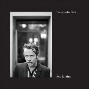 The Apartments Fete Foraine (Remaster, 2017) album cover