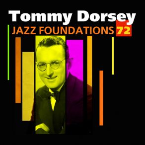 „Jazz Foundations“ Vol. 72 - Tommy Dorsey album cover