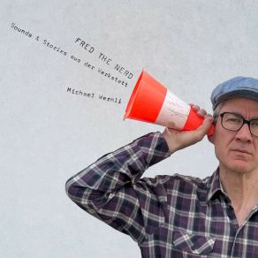Fred The Nerd - Sounds & Stories Aus Der Werkstatt album cover