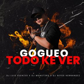 GOGUEO TODO KE VER (GOGUEO MIX) album cover