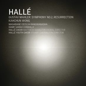 Symphony No. 2 " Resurrection " (Masabane Cecilia Rangwanasha, Dame Sarah Connolly, Halle Choir, Halle Youth Choir, The Halle Orchestra, Kahchun Wong) - (Japan Edition) album cover