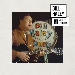 Music Legends Bill Haley: The Rock'n'Roll Comet album cover