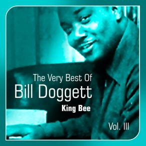 Bill Doggett: King Bee - The Very Best Of Vol. 3 album cover