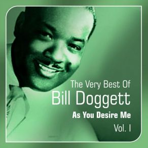 Bill Doggett: As You Desire Me - The Very Best Of Vol. 1 album cover