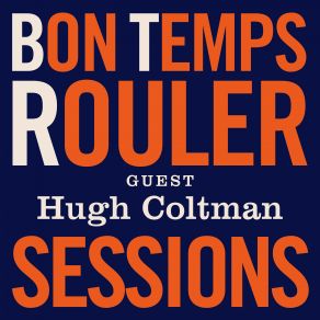 Bon Temps Rouler Sessions, Guest: Hugh Coltman album cover