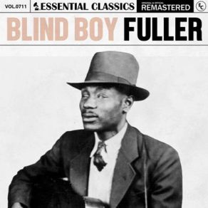 Essential Classics, Vol. 711: Blind Boy Fuller (CD1) album cover