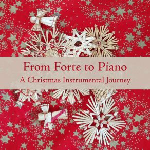 From Forte To Piano: A Christmas Instrumental Journey album cover