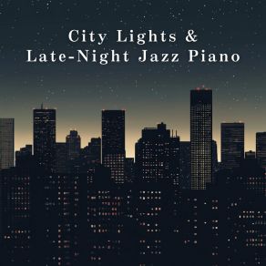 City Lights & Late-Night Jazz Piano album cover