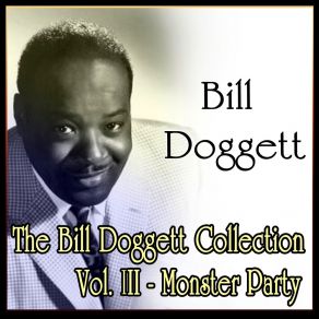 The Bill Doggett Collection Vol. III - Monster Party album cover