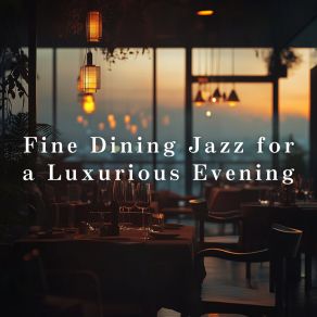 Fine Dining Jazz For A Luxurious Evening album cover