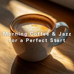 Morning Coffee & Jazz For A Perfect Start album cover