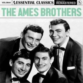 Essential Classics, Vol. 644: The Ames Brothers (Remastered) (CD2) album cover