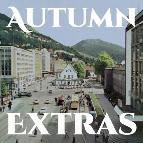 Autumn Extras (Autumn In The Neighbourhood 10th Anniversary Bonus Tracks) album cover