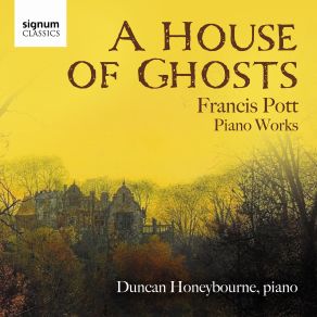 A House Of Ghosts (Francis Pott: Piano Works) album cover