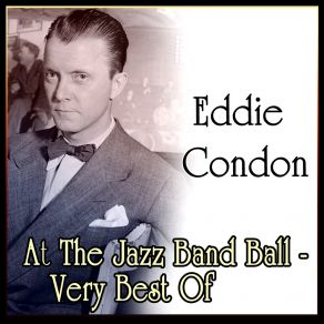 Eddie Condon - At The Jazz Band Ball - Very Best Of album cover