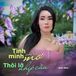 Tình Mình Chỉ Là Mơ / Thôi Lỡ Nhịp Cầu album cover