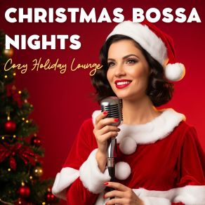 Christmas Bossa Nights – 2025 Cozy Holiday Lounge album cover